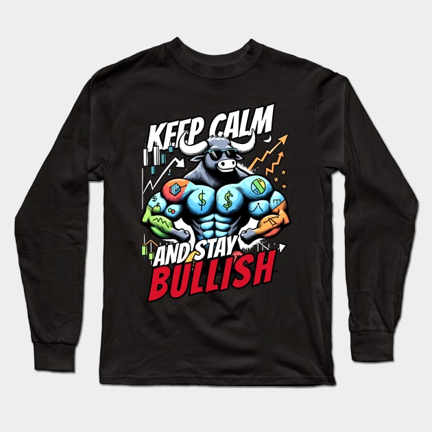 Keep Calm and stay Bullish Stock Market Design Long Sleeve T-Shirt by DoodleDashDesigns